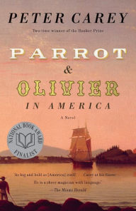 Title: Parrot and Olivier in America, Author: Peter Carey