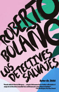Title: Los detectives salvajes (The Savage Detectives), Author: Roberto Bolaño
