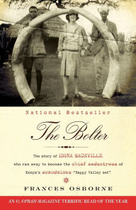 Title: The Bolter: The Story of Idina Sackville, Who Ran Away to Become the Chief Seductress of Kenya's Scandalous 