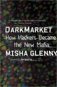 Title: DarkMarket: How Hackers Became the New Mafia, Author: Misha Glenny