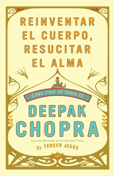 Reinventar el cuerpo, resucitar alma: Como crear un nuevo tu (Reinventing the Body, Resurrecting Soul: How to Create a New You)