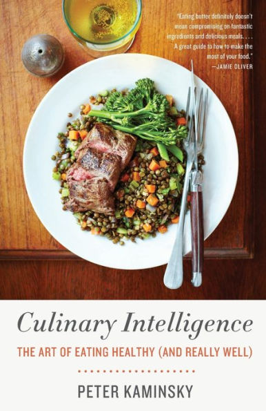 Culinary Intelligence: The Art of Eating Healthy (and Really Well)