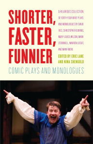 Title: Shorter, Faster, Funnier: Comic Plays and Monologues, Author: Eric Lane