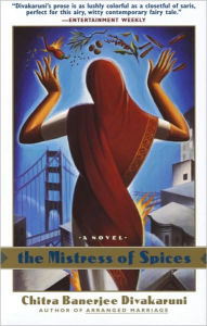 Title: The Mistress of Spices: A Novel, Author: Chitra Banerjee Divakaruni