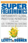 SuperFreakonomics: Enfriamiento global, prostitutas patrióticas y por qué los terroristas suicidas deberían contratar un seguro de vida