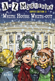 Title: White House White-out (A to Z Mysteries Super Edition #3), Author: Ron Roy
