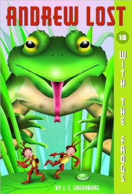 Title: With the Frogs (Andrew Lost Series #18), Author: J. C. Greenburg