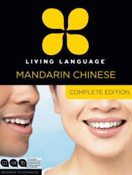 Title: Living Language Mandarin Chinese, Complete Edition: Beginner through advanced course, including 3 coursebooks, 9 audio CDs, Chinese character guide, and free online learning, Author: Living Language