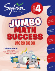 Title: 4th Grade Jumbo Math Success Workbook: 3 Books in 1 --Basic Math; Math Games and Puzzles; Math in Action; Activities, Exercises, and Tips to Help Catch Up, Keep Up, and Get Ahead, Author: Sylvan Learning