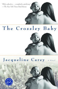 Title: The Crossley Baby, Author: Jacqueline Carey