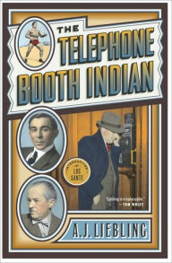 Title: Telephone Booth Indian, Author: A.J. Liebling