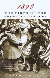 Title: 1898: The Birth of the American Century, Author: David Traxel