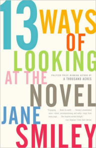 Title: 13 Ways of Looking at the Novel, Author: Jane Smiley
