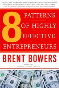 Title: 8 Patterns of Highly Effective Entrepreneurs, Author: Brent Bowers