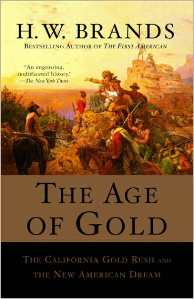 The Age of Gold: The California Gold Rush and the New American Dream