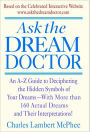 Ask the Dream Doctor: An A-Z Guide to Deciphering the Hidden Symbols of Your Dreams