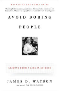 Title: Avoid Boring People: Lessons from a Life in Science, Author: James D. Watson