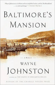 Title: Baltimore's Mansion: A Memoir, Author: Wayne Johnston
