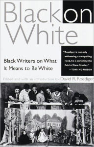Title: Black on White: Black Writers on What It Means to Be White, Author: David R. Roediger