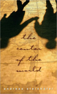 Title: The Center of the World, Author: Andreas Steinhofel
