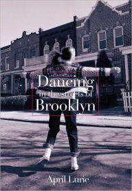 Title: Dancing in the Streets of Brooklyn, Author: April Lurie