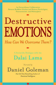 Title: Destructive Emotions - How Can We Overcome Them?: A Scientific Dialogue with the Dalai Lama, Author: Daniel Goleman