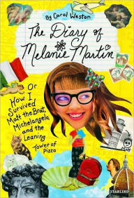 Title: The Diary of Melanie Martin: Or How I Survived Matt the Brat, Michelangelo, and the Leaning Tower of Pizza, Author: Carol Weston