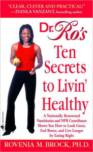 Title: Dr. Ro's Ten Secrets to Livin' Healthy, Author: Rovenia Brock Ph.D.