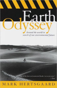 Title: Earth Odyssey: Around the World in Search of Our Environmental Future, Author: Mark Hertsgaard