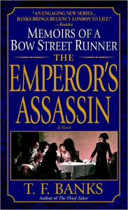 Title: Emperor's Assassin: Memoirs of a Bow Street Runner, Author: T. F. Banks