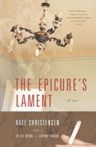 Title: The Epicure's Lament, Author: Kate Christensen