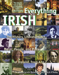 Title: Everything Irish: The History, Literature, Art, Music, People, and Places of Ireland, from A to Z, Author: Lelia Ruckenstein