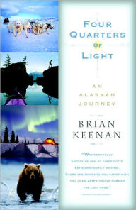 Title: Four Quarters of Light: An Alaskan Journey, Author: Brian Keenan
