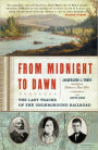 From Midnight to Dawn: The Last Tracks of the Underground Railroad