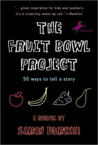 Title: The Fruit Bowl Project: Fifty Ways to Tell a Story, Author: Sarah Durkee