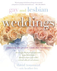 Title: Gay and Lesbian Weddings: Planning the Perfect Same-Sex Ceremony, Author: David Toussaint