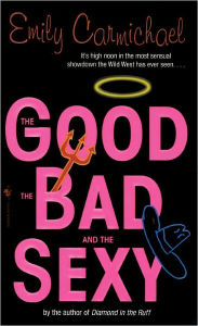 Title: Good, the Bad, and the Sexy, Author: Emily Carmichael