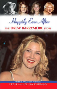 Title: Happily Ever After: The Drew Barrymore Story, Author: Leah Furman