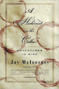 Title: A Hedonist in the Cellar: Adventures in Wine, Author: Jay McInerney