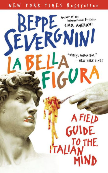 La Bella Figura: A Field Guide to the Italian Mind