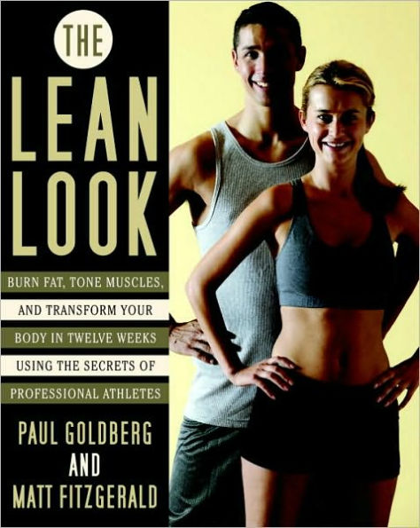Lean Look: Burn Fat, Tone Muscles and Transform Your Body in Twelve Weeks Using the Secrets of Professional Athletes