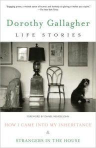 Title: Life Stories: How I Came into My Inheritance and Strangers in the House, Author: Dorothy Gallagher