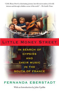 Title: Little Money Street: In Search of Gypsies and Their Music in the South of France, Author: Fernanda Eberstadt