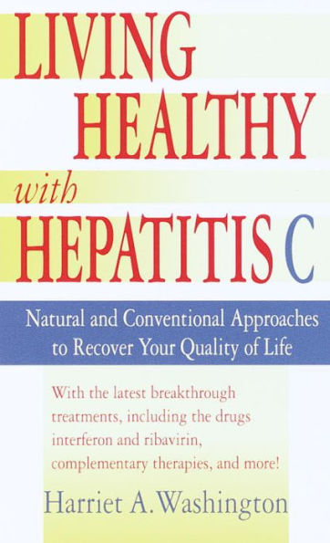 Living Healthy with Hepatitis C: Natural and Conventional Approaches to Recover Your Quality of Life