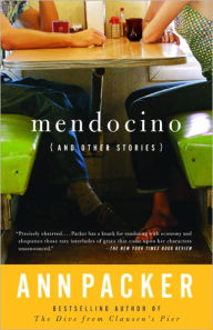 Title: Mendocino and Other Stories, Author: Ann Packer