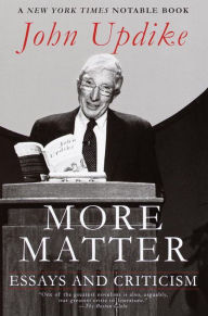 Title: More Matter: Essays and Criticism, Author: John Updike