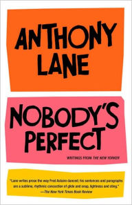Title: Nobody's Perfect: Writings from The New Yorker, Author: Anthony Lane