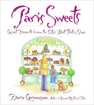Title: Paris Sweets: Great Desserts From the City's Best Pastry Shops: A Baking Book, Author: Dorie Greenspan