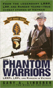 Title: Phantom Warriors: Book I: LRRPs, LRPs, and Rangers in Vietnam, Author: Gary A. Linderer