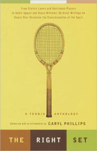 Title: The Right Set: A Tennis Anthology, Author: Caryl Phillips